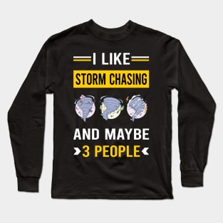 3 People Storm Chasing Chaser Stormchasing Stormchaser Long Sleeve T-Shirt